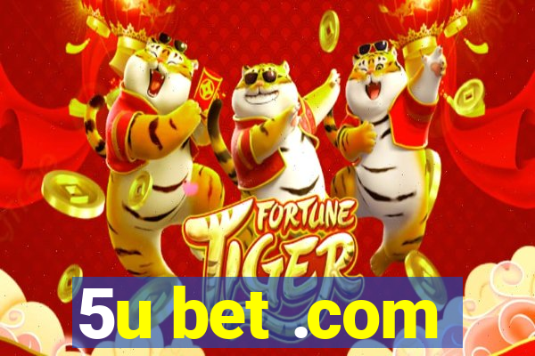 5u bet .com